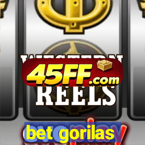 bet gorilas